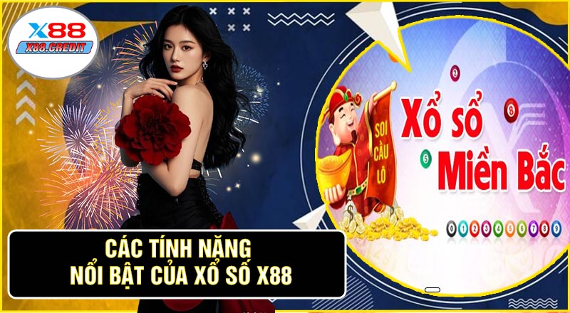 Các Tính Năng Nổi Bật Của Xổ Số X88