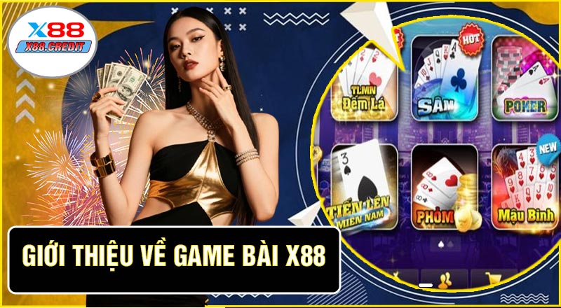 Giới Thiệu Về Game Bài X88