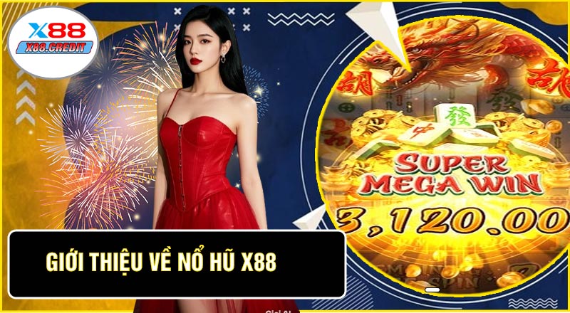 Giới Thiệu Về Nổ Hũ X88