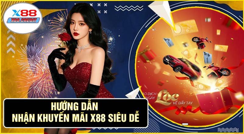 Hướng Dẫn Nhận Khuyến Mãi X88 Siêu Dễ