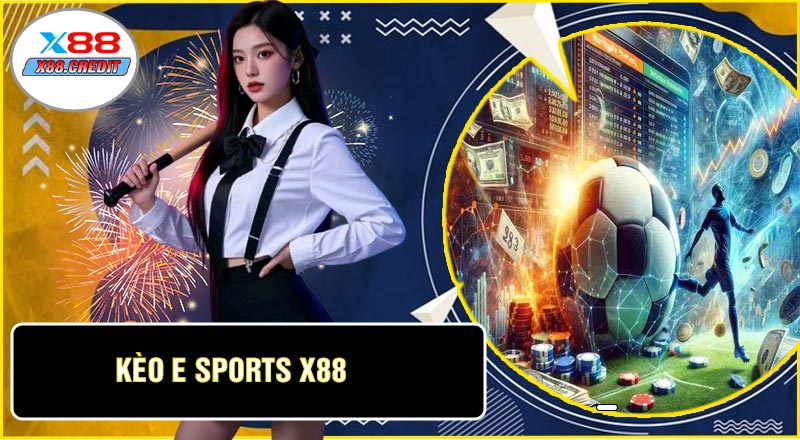 Kèo E Sports X88