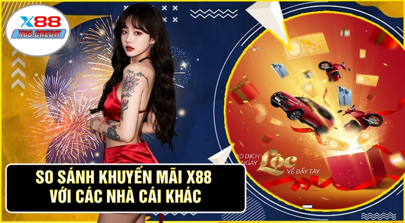 So Sánh Khuyến Mãi X88 Với Các Nhà Cái Khác